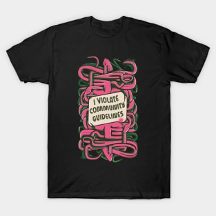 I Violate Community Guidelines T-Shirt